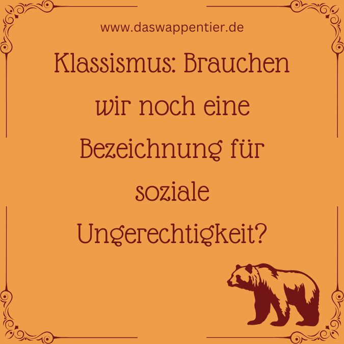 Klassismus: brauchen wir noch eine Bezeichung für soziale Ungerechtigkeit