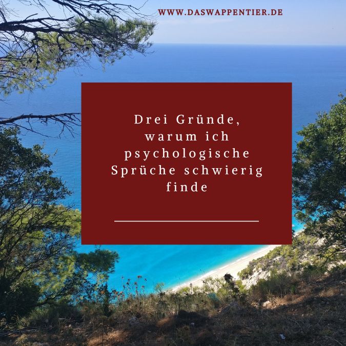 Drei Gründe, warum ich psychologische Sprüche kritisch sehe Das